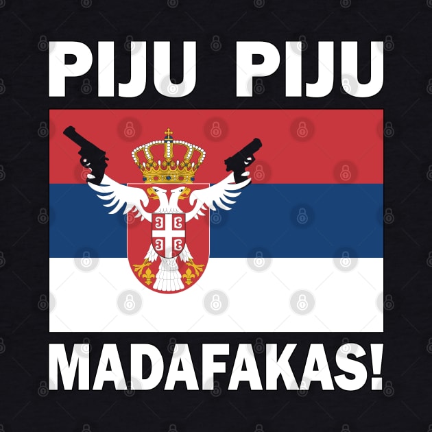 Funny Serbian PIJU PIJU Madafakas flag sayings by BurunduXX-Factory